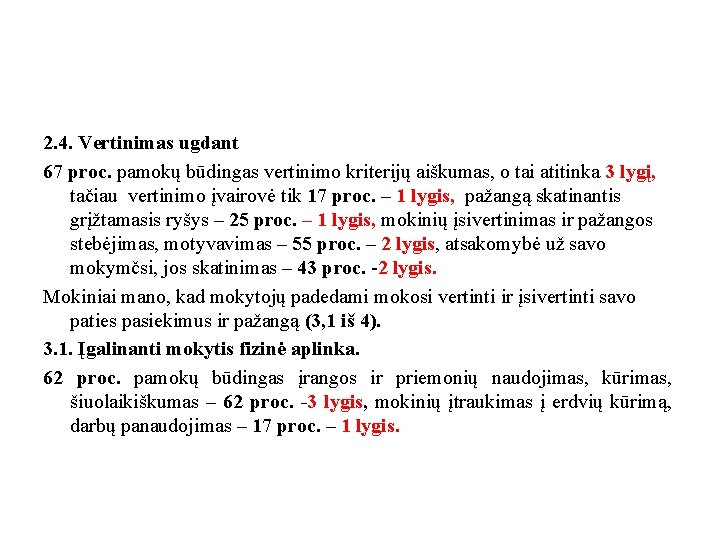 2. 4. Vertinimas ugdant 67 proc. pamokų būdingas vertinimo kriterijų aiškumas, o tai atitinka