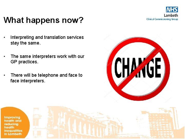 What happens now? • Interpreting and translation services stay the same. • The same