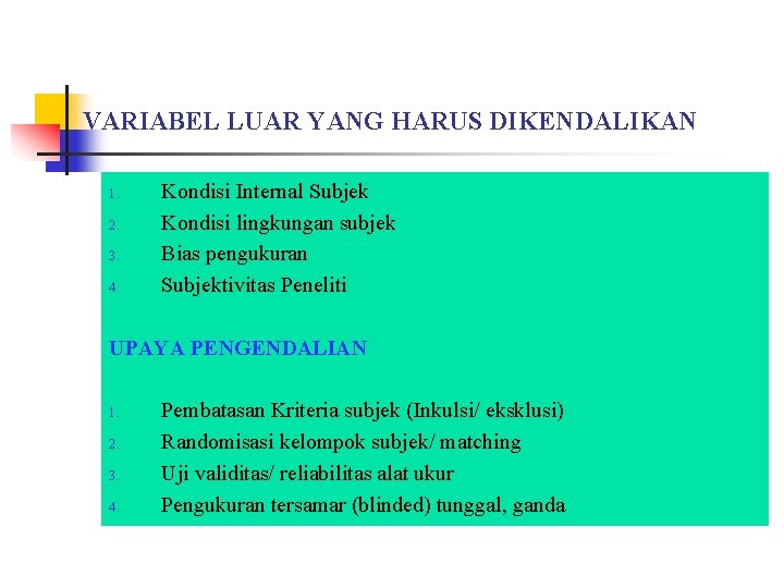 VARIABEL LUAR YANG HARUS DIKENDALIKAN 1. 2. 3. 4. Kondisi Internal Subjek Kondisi lingkungan