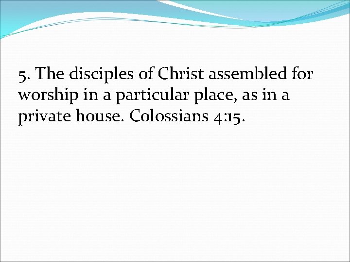 5. The disciples of Christ assembled for worship in a particular place, as in