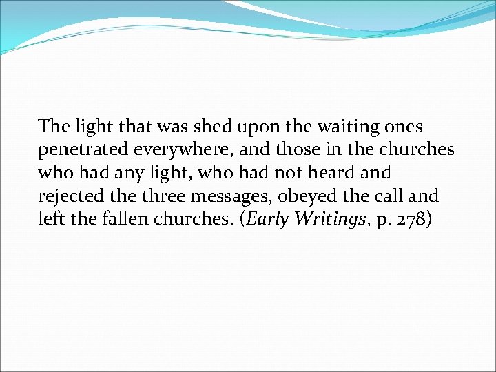 The light that was shed upon the waiting ones penetrated everywhere, and those in