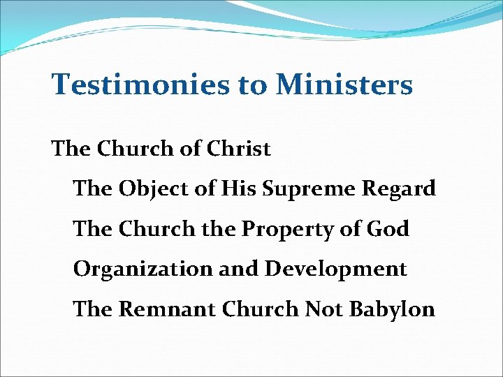 Testimonies to Ministers The Church of Christ The Object of His Supreme Regard The