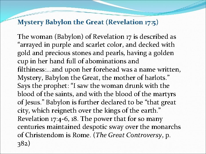 Mystery Babylon the Great (Revelation 17: 5) The woman (Babylon) of Revelation 17 is