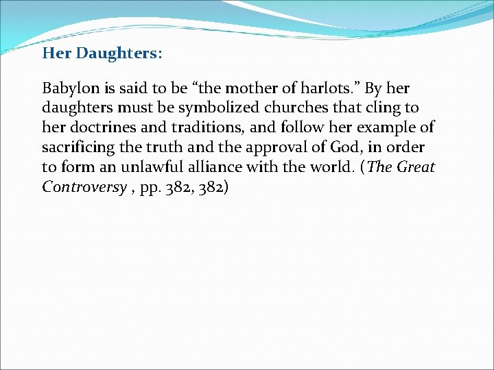 Her Daughters: Babylon is said to be “the mother of harlots. ” By her