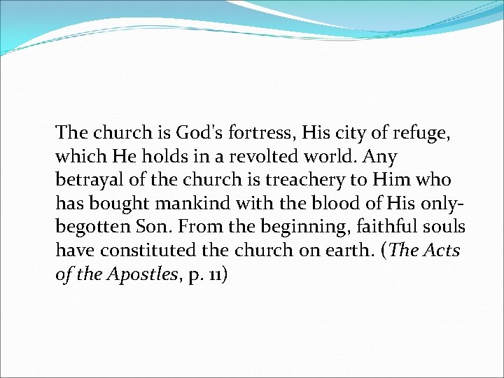 The church is God's fortress, His city of refuge, which He holds in a