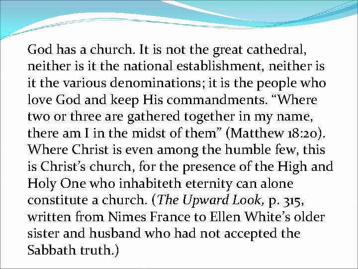 God has a church. It is not the great cathedral, neither is it the