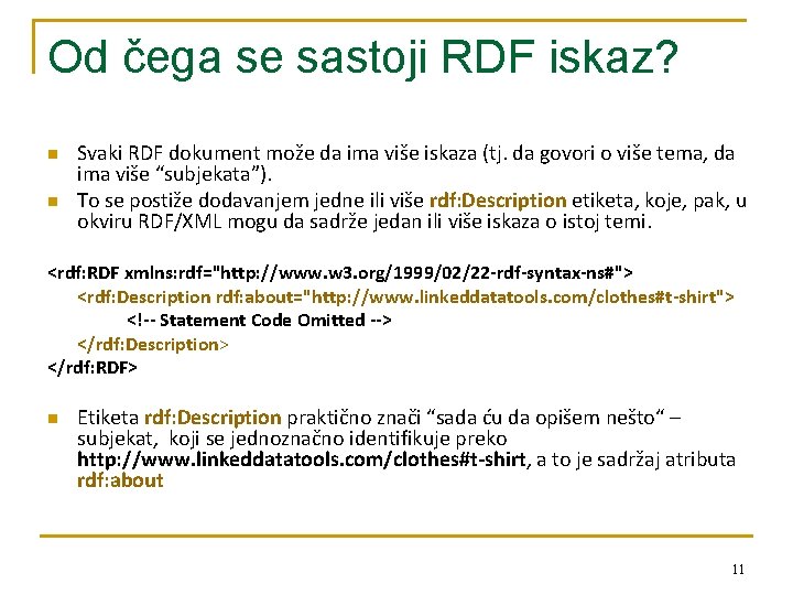 Od čega se sastoji RDF iskaz? n n Svaki RDF dokument može da ima