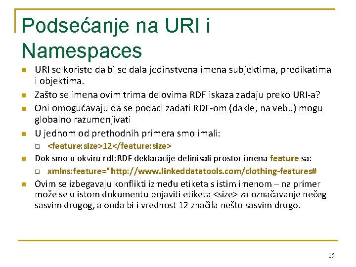 Podsećanje na URI i Namespaces n n URI se koriste da bi se dala