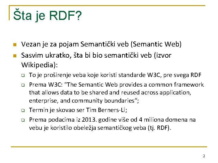Šta je RDF? n n Vezan je za pojam Semantički veb (Semantic Web) Sasvim