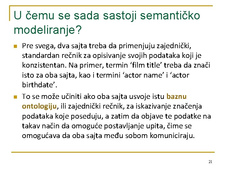 U čemu se sada sastoji semantičko modeliranje? n n Pre svega, dva sajta treba