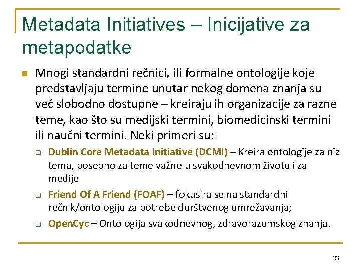 Metadata Initiatives – Inicijative za metapodatke n Mnogi standardni rečnici, ili formalne ontologije koje