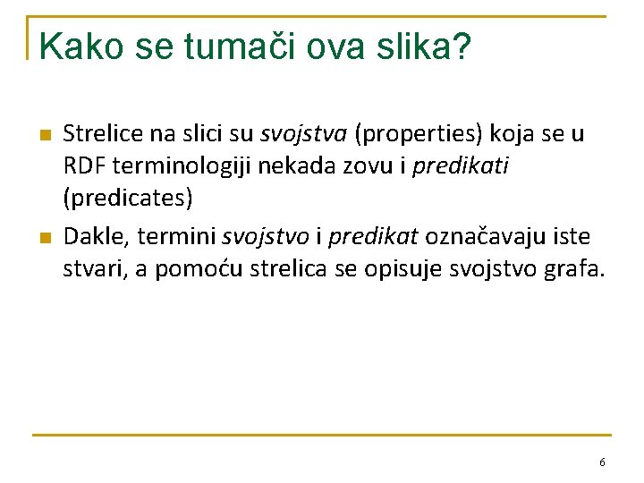 Kako se tumači ova slika? n n Strelice na slici su svojstva (properties) koja
