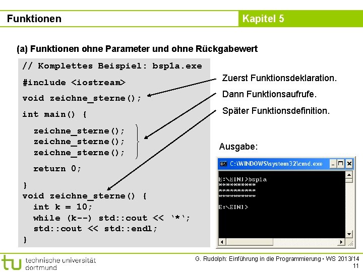 Funktionen Kapitel 5 (a) Funktionen ohne Parameter und ohne Rückgabewert // Komplettes Beispiel: bsp