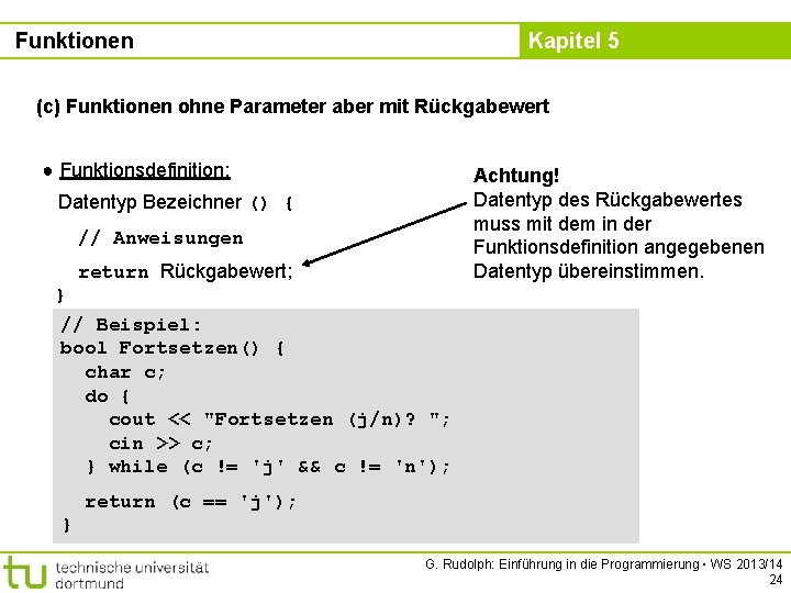 Funktionen Kapitel 5 (c) Funktionen ohne Parameter aber mit Rückgabewert ● Funktionsdefinition: Achtung! Datentyp