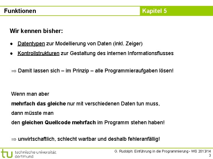 Funktionen Kapitel 5 Wir kennen bisher: ● Datentypen zur Modellierung von Daten (inkl. Zeiger)