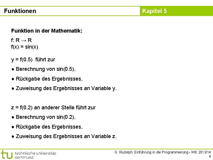 Funktionen Kapitel 5 Funktion in der Mathematik: f: R → R f(x) = sin(x)