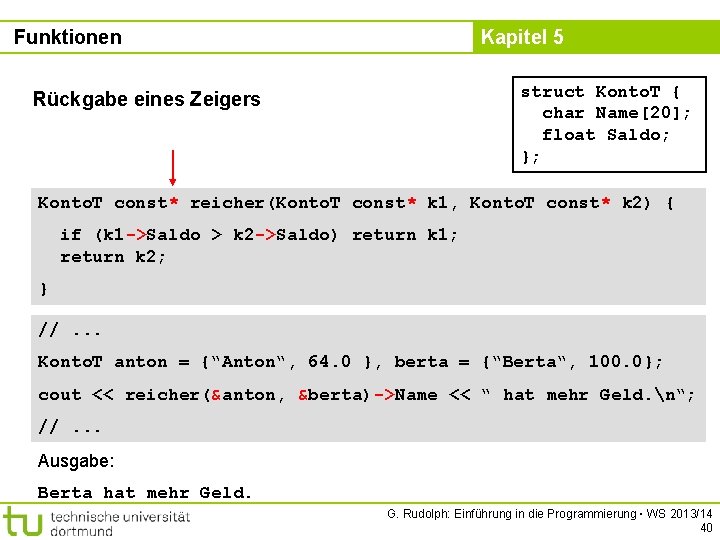 Funktionen Kapitel 5 struct Konto. T { char Name[20]; float Saldo; }; Rückgabe eines