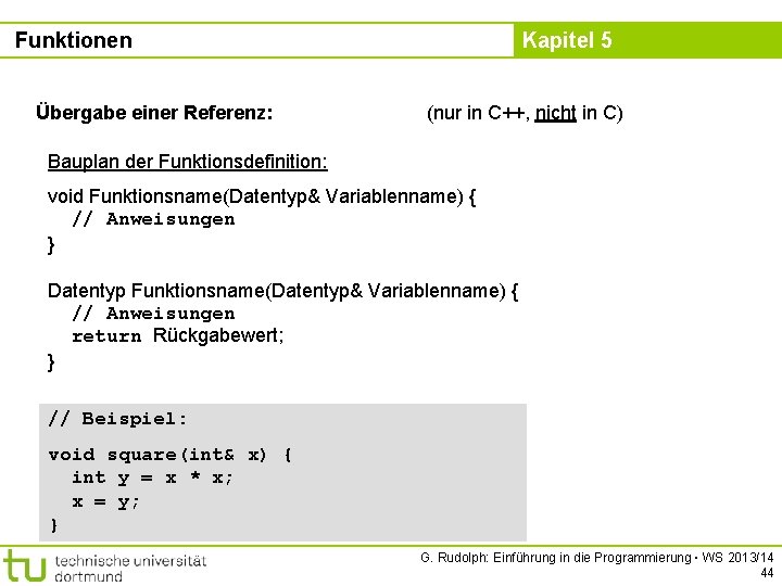 Funktionen Übergabe einer Referenz: Kapitel 5 (nur in C++, nicht in C) Bauplan der