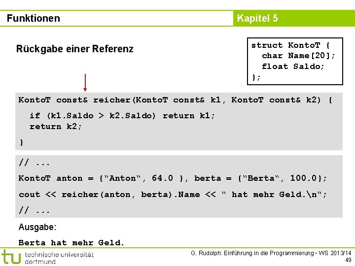 Funktionen Kapitel 5 struct Konto. T { char Name[20]; float Saldo; }; Rückgabe einer