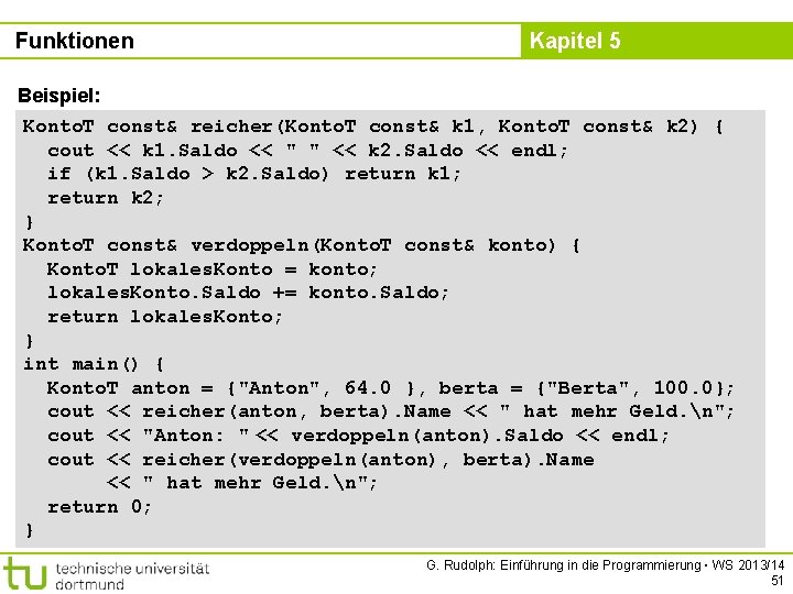 Funktionen Kapitel 5 Beispiel: Konto. T const& reicher(Konto. T const& k 1, Konto. T