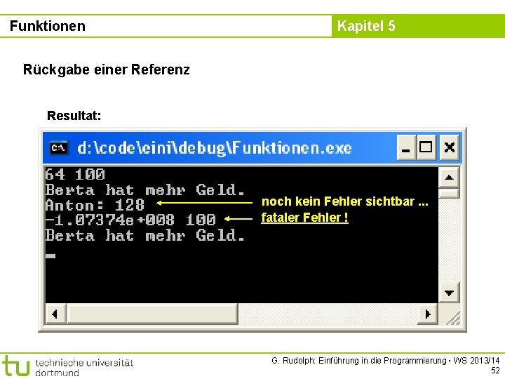 Funktionen Kapitel 5 Rückgabe einer Referenz Resultat: noch kein Fehler sichtbar. . . fataler