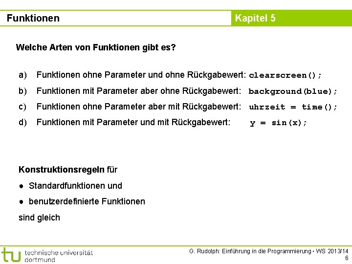 Funktionen Kapitel 5 Welche Arten von Funktionen gibt es? a) Funktionen ohne Parameter und