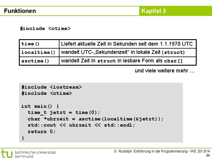 Funktionen Kapitel 5 #include <ctime> time() Liefert aktuelle Zeit in Sekunden seit dem 1.