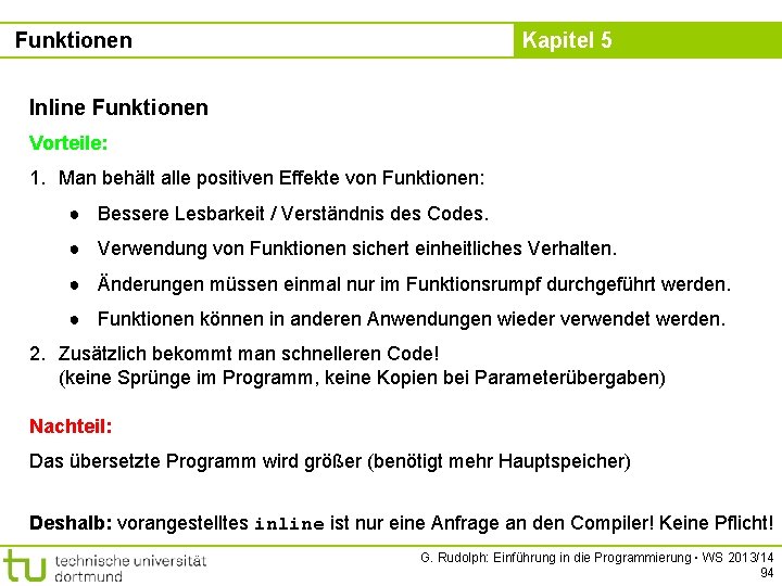 Funktionen Kapitel 5 Inline Funktionen Vorteile: 1. Man behält alle positiven Effekte von Funktionen: