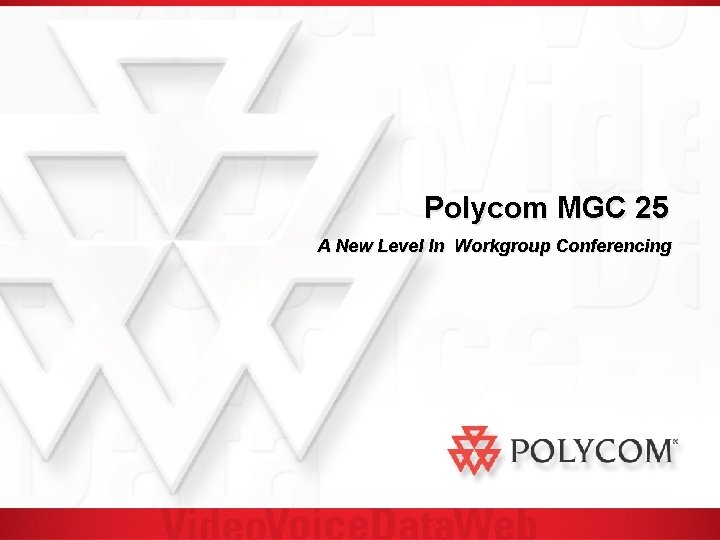 Polycom MGC 25 A New Level In Workgroup Conferencing 