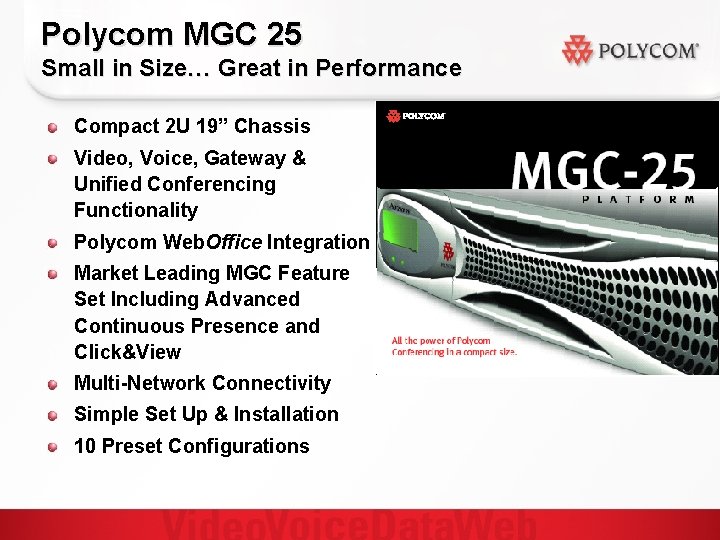 Polycom MGC 25 Small in Size… Great in Performance Compact 2 U 19” Chassis