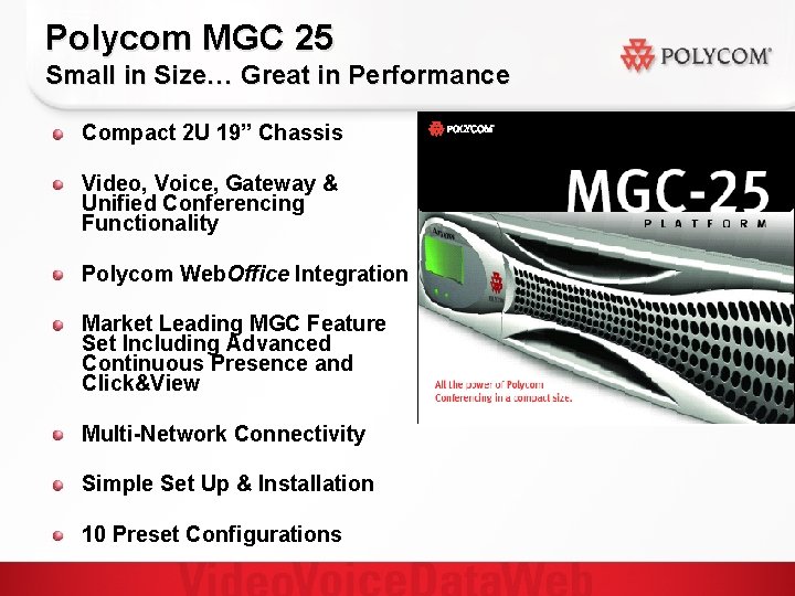 Polycom MGC 25 Small in Size… Great in Performance Compact 2 U 19” Chassis