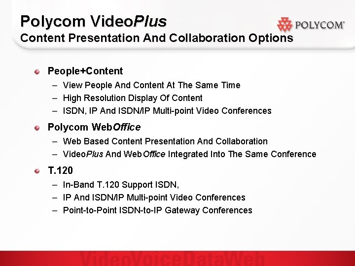 Polycom Video. Plus Content Presentation And Collaboration Options People+Content – View People And Content