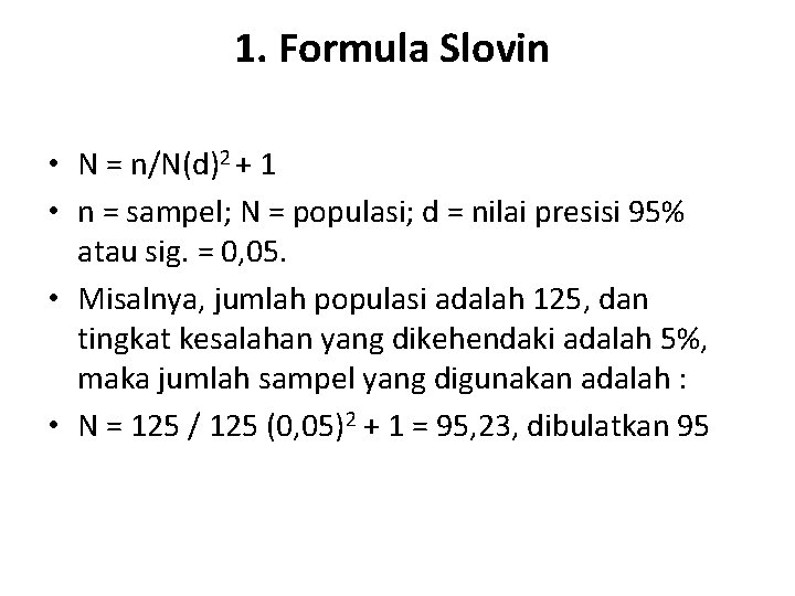 1. Formula Slovin • N = n/N(d)2 + 1 • n = sampel; N