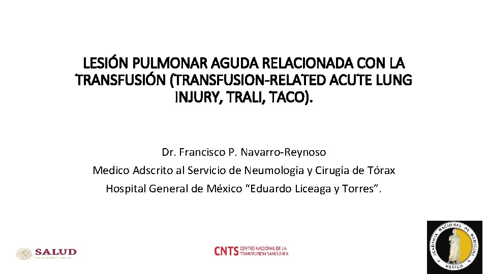 LESIÓN PULMONAR AGUDA RELACIONADA CON LA TRANSFUSIÓN (TRANSFUSION-RELATED ACUTE LUNG INJURY, TRALI, TACO). Dr.