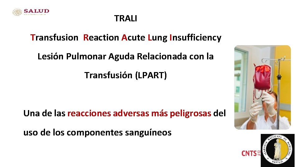 TRALI Transfusion Reaction Acute Lung Insufficiency Lesión Pulmonar Aguda Relacionada con la Transfusión (LPART)