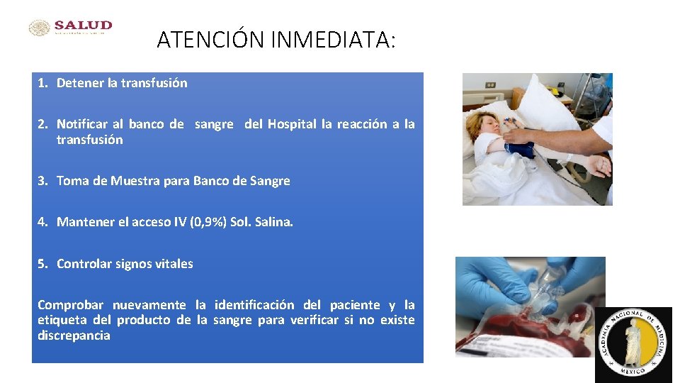 ATENCIÓN INMEDIATA: 1. Detener la transfusión 2. Notificar al banco de sangre del Hospital