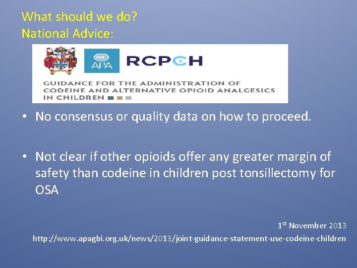 What should we do? National Advice: • No consensus or quality data on how