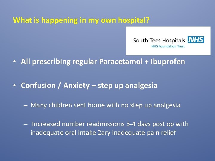What is happening in my own hospital? • All prescribing regular Paracetamol + Ibuprofen