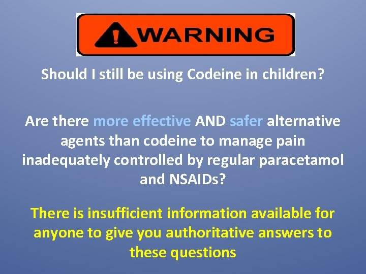 Should I still be using Codeine in children? Are there more effective AND safer