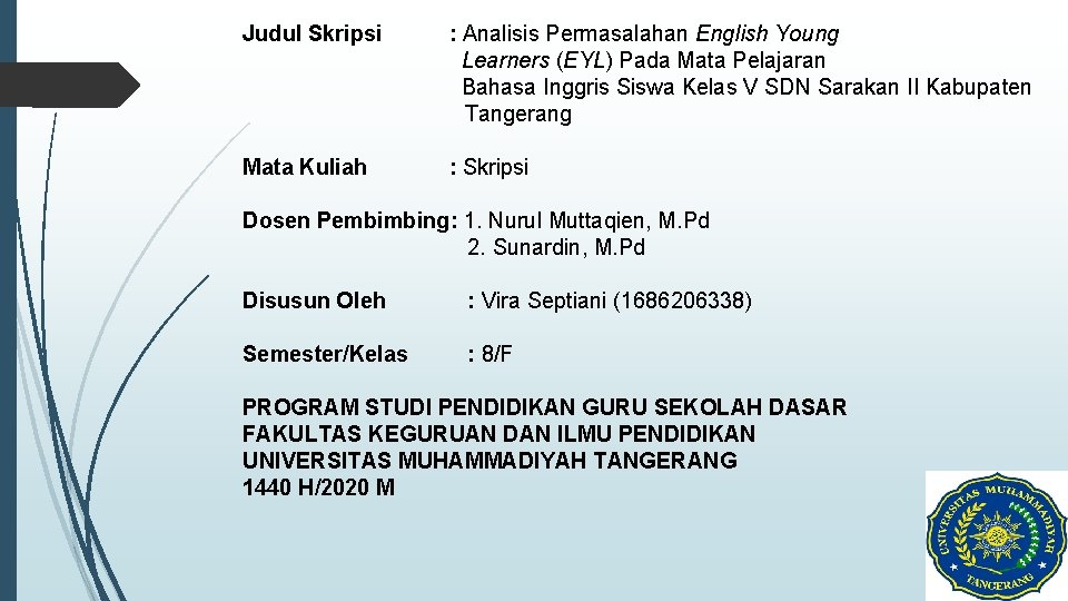 Judul Skripsi : Analisis Permasalahan English Young Learners (EYL) Pada Mata Pelajaran Bahasa Inggris