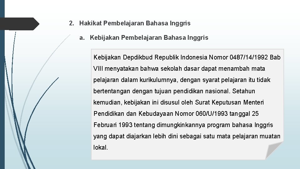 2. Hakikat Pembelajaran Bahasa Inggris a. Kebijakan Pembelajaran Bahasa Inggris Kebijakan Depdikbud Republik Indonesia