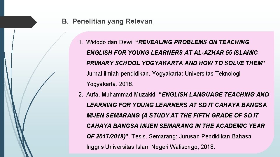 B. Penelitian yang Relevan 1. Widodo dan Dewi. “REVEALING PROBLEMS ON TEACHING ENGLISH FOR