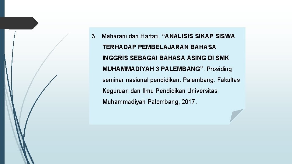 3. Maharani dan Hartati. “ANALISIS SIKAP SISWA TERHADAP PEMBELAJARAN BAHASA INGGRIS SEBAGAI BAHASA ASING