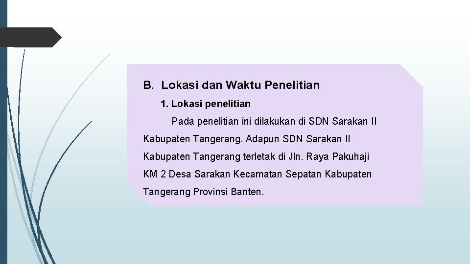 B. Lokasi dan Waktu Penelitian 1. Lokasi penelitian Pada penelitian ini dilakukan di SDN