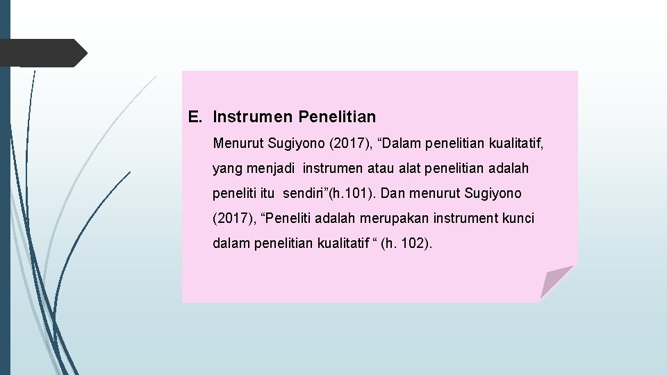 E. Instrumen Penelitian Menurut Sugiyono (2017), “Dalam penelitian kualitatif, yang menjadi instrumen atau alat