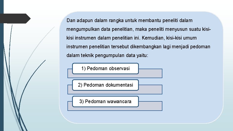 Dan adapun dalam rangka untuk membantu peneliti dalam mengumpulkan data penelitian, maka peneliti menyusun