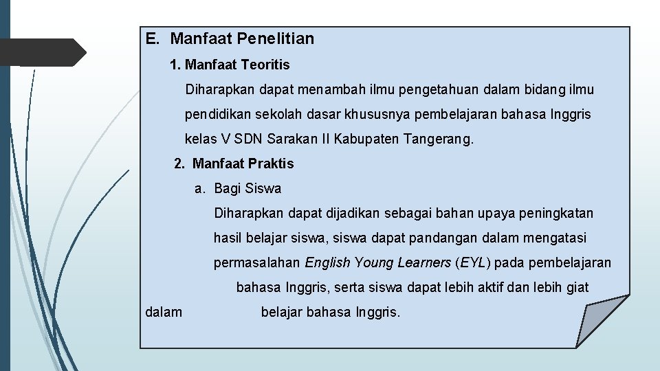 E. Manfaat Penelitian 1. Manfaat Teoritis Diharapkan dapat menambah ilmu pengetahuan dalam bidang ilmu