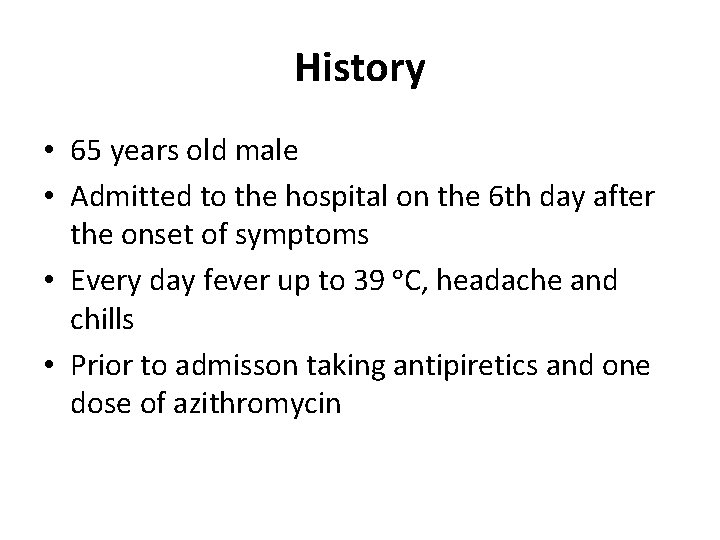 History • 65 years old male • Admitted to the hospital on the 6