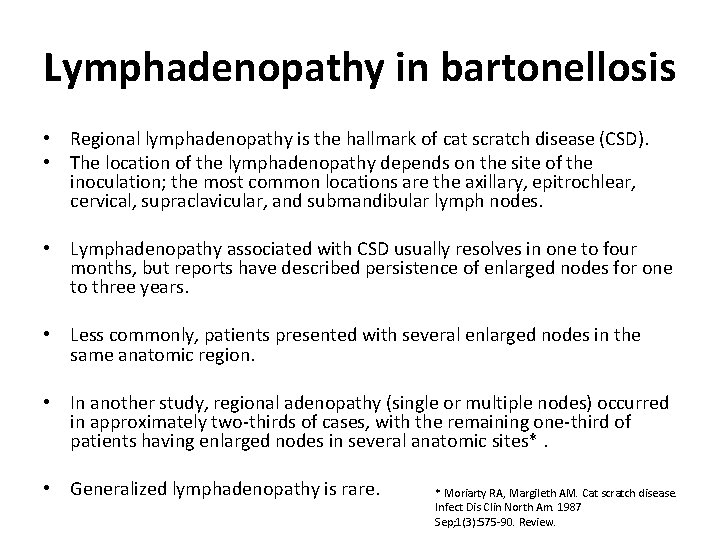 Lymphadenopathy in bartonellosis • Regional lymphadenopathy is the hallmark of cat scratch disease (CSD).