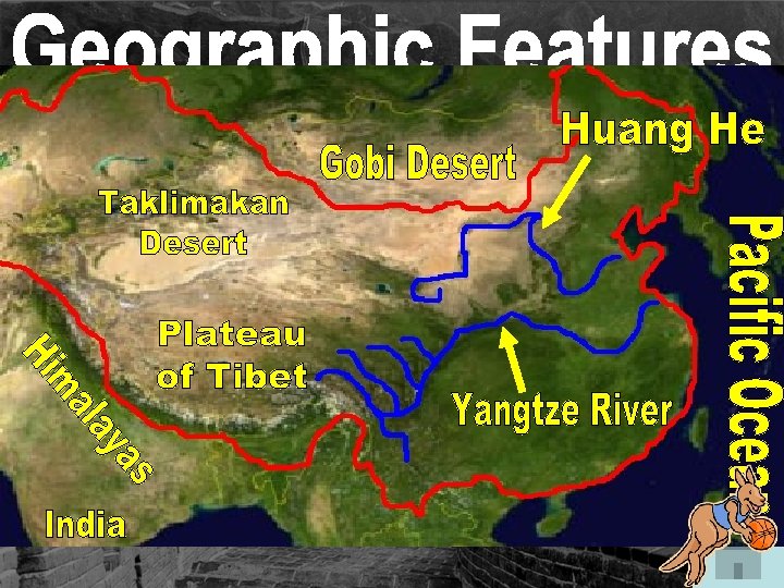  • Two Rivers: –Huang He –Yangtze • Plateau of Tibet • Gobi Desert